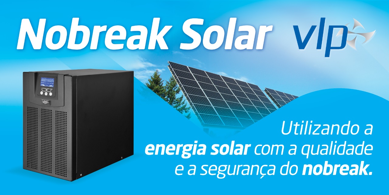 VLP Nobreaks e Estabilizadores apresentará o Nobreak Solar na Mercopar
